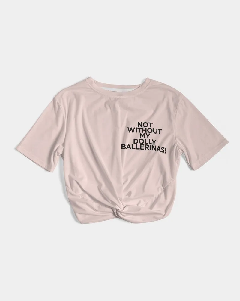 NOT WITHOUT MY DOLLY BALLERINAS WITH DOLLYPINK BALLERINAS Women's Twist-Front Cropped Tee