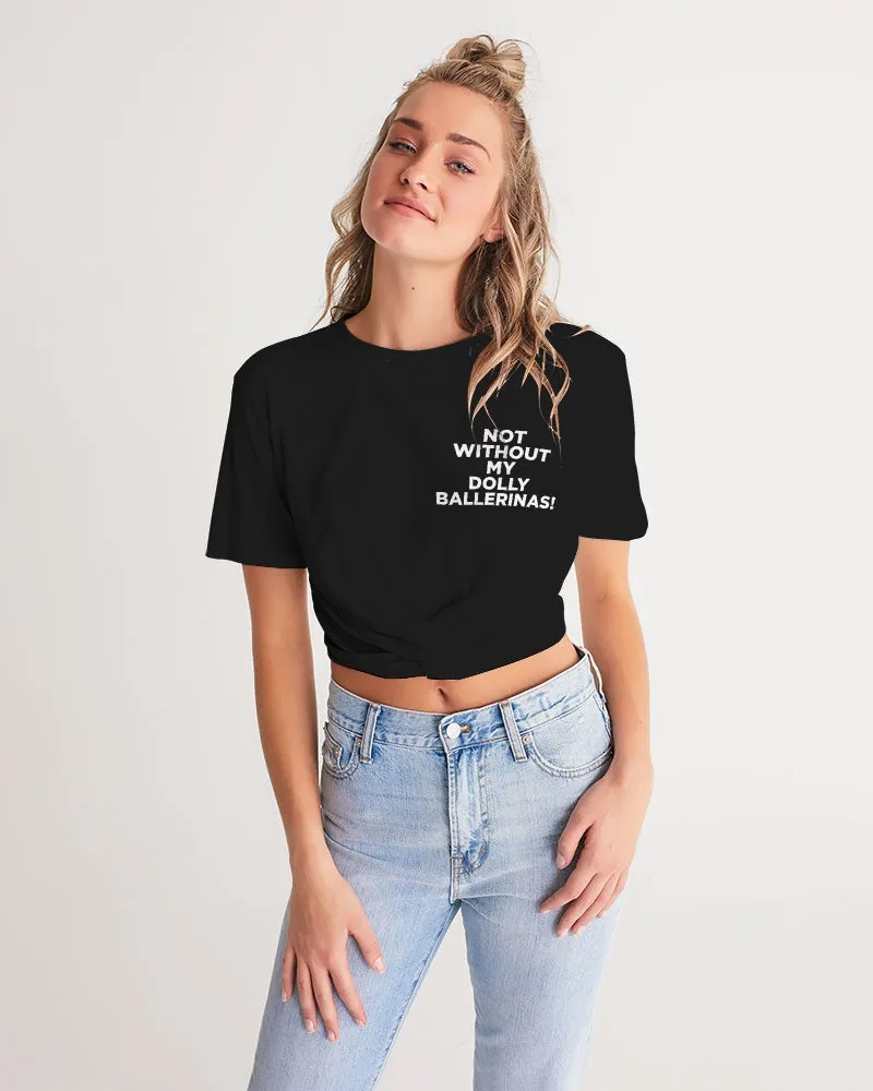 NOT WITHOUT MY DOLLY BALLERINAS WITH GOLD BALLERINAS Women's Twist-Front Cropped Tee