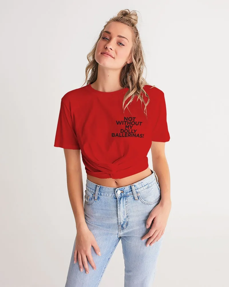 NOT WITHOUT MY DOLLY BALLERINAS WITH RED BALLERINAS Women's Twist-Front Cropped Tee