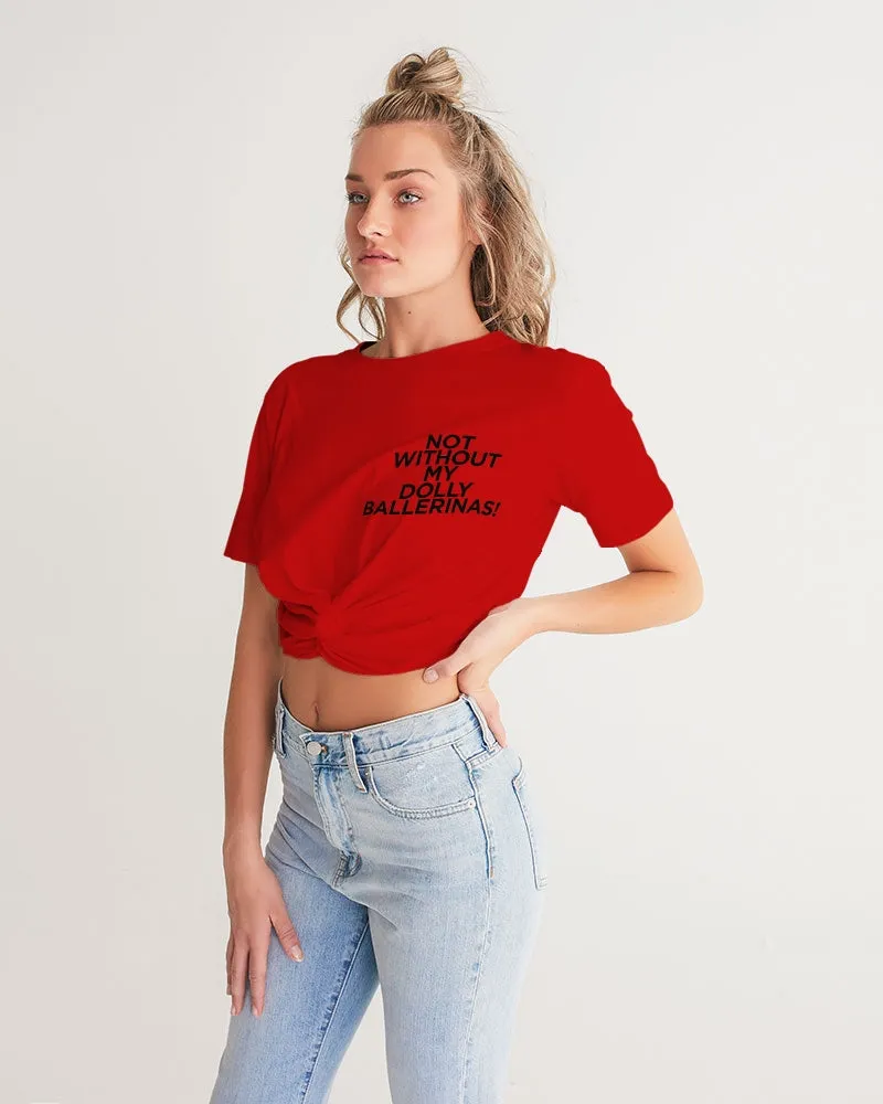 NOT WITHOUT MY DOLLY BALLERINAS WITH RED BALLERINAS Women's Twist-Front Cropped Tee